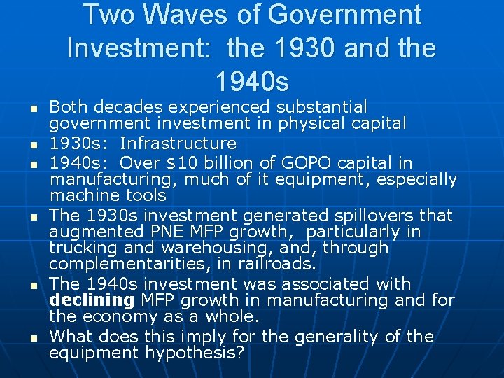 Two Waves of Government Investment: the 1930 and the 1940 s n n n