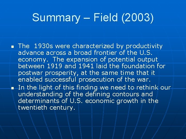 Summary – Field (2003) n n The 1930 s were characterized by productivity advance