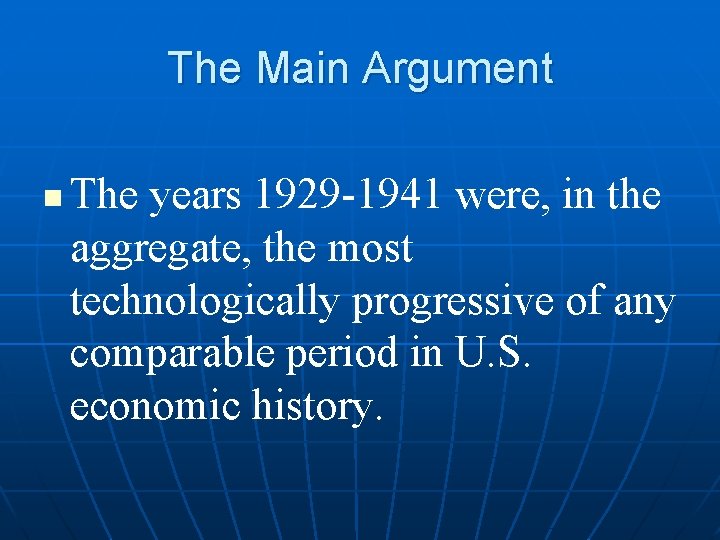 The Main Argument n The years 1929 -1941 were, in the aggregate, the most