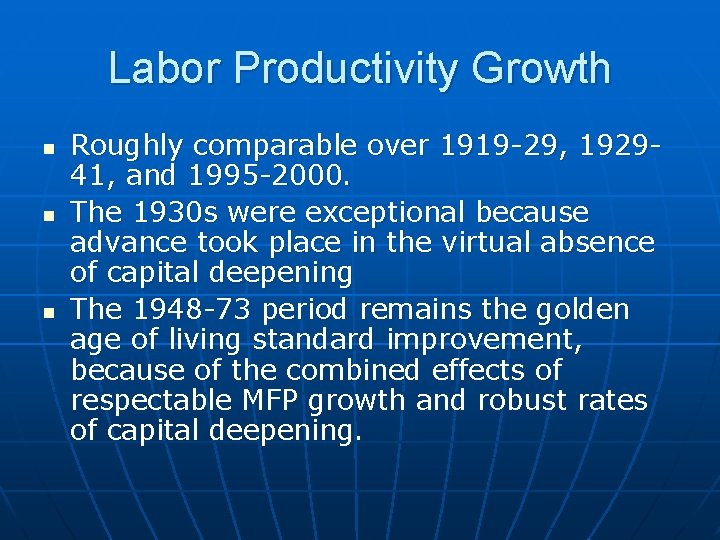 Labor Productivity Growth n n n Roughly comparable over 1919 -29, 192941, and 1995