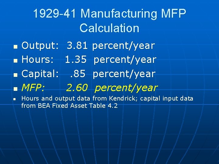 1929 -41 Manufacturing MFP Calculation n n Output: Hours: Capital: MFP: 3. 81 1.