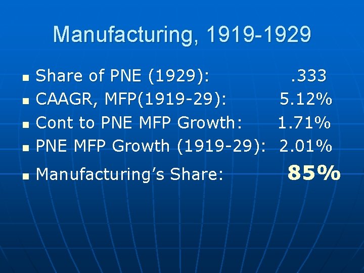 Manufacturing, 1919 -1929 n Share of PNE (1929): CAAGR, MFP(1919 -29): Cont to PNE