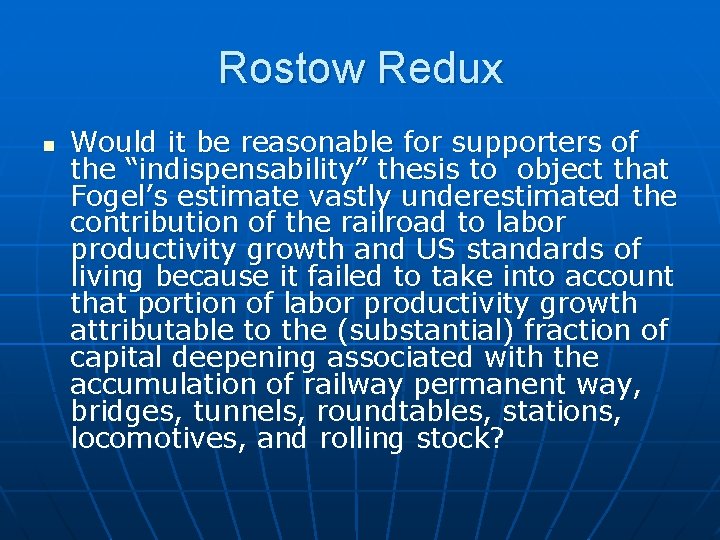 Rostow Redux n Would it be reasonable for supporters of the “indispensability” thesis to