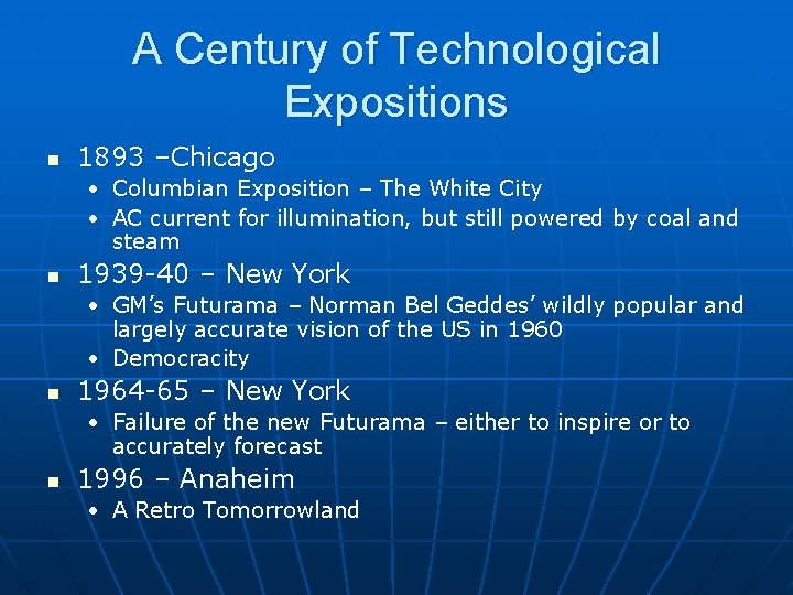 A Century of Technological Expositions n 1893 –Chicago • Columbian Exposition – The White