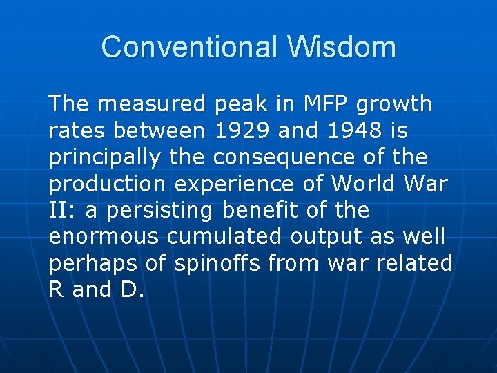 Conventional Wisdom The measured peak in MFP growth rates between 1929 and 1948 is