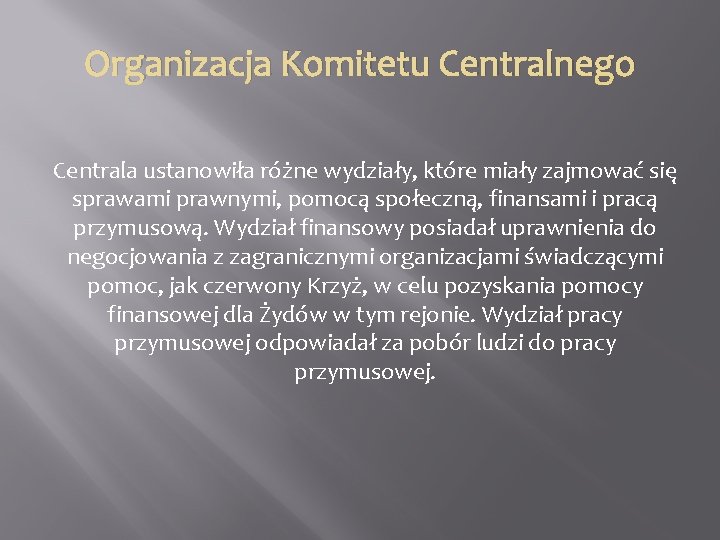 Organizacja Komitetu Centralnego Centrala ustanowiła różne wydziały, które miały zajmować się sprawami prawnymi, pomocą