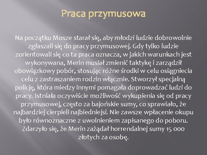 Praca przymusowa Na początku Mosze starał się, aby młodzi ludzie dobrowolnie zgłaszali się do