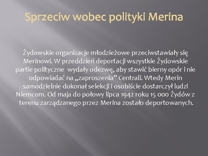 Sprzeciw wobec polityki Merina Żydowskie organizacje młodzieżowe przeciwstawiały się Merinowi. W przeddzień deportacji wszystkie