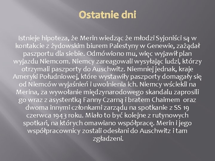 Ostatnie dni Istnieje hipoteza, że Merin wiedząc że młodzi Syjoniści są w kontakcie z