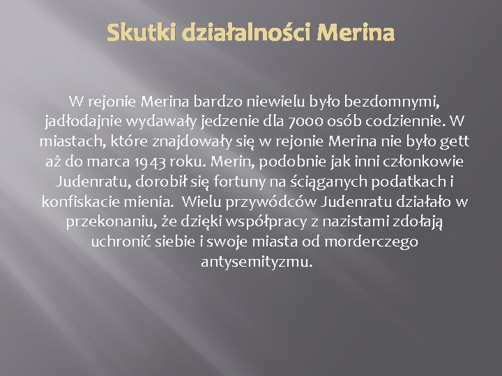 Skutki działalności Merina W rejonie Merina bardzo niewielu było bezdomnymi, jadłodajnie wydawały jedzenie dla