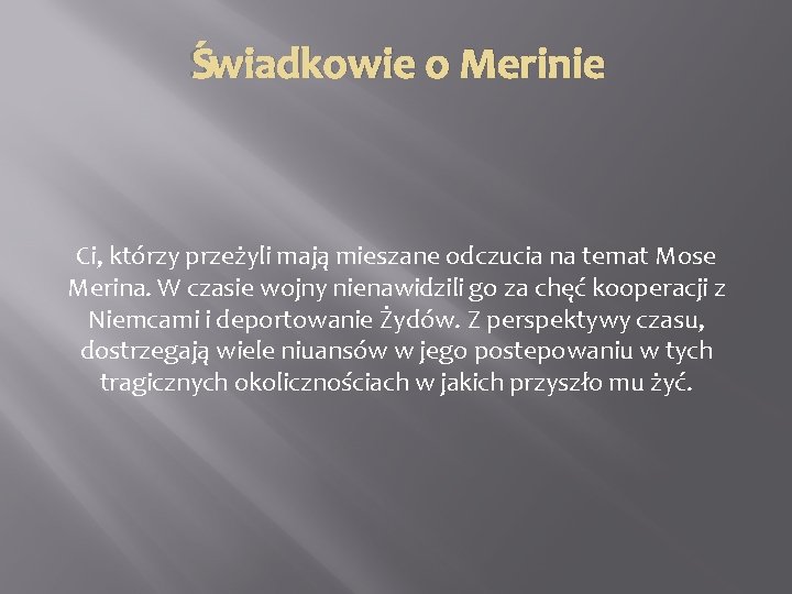 Świadkowie o Merinie Ci, którzy przeżyli mają mieszane odczucia na temat Mose Merina. W