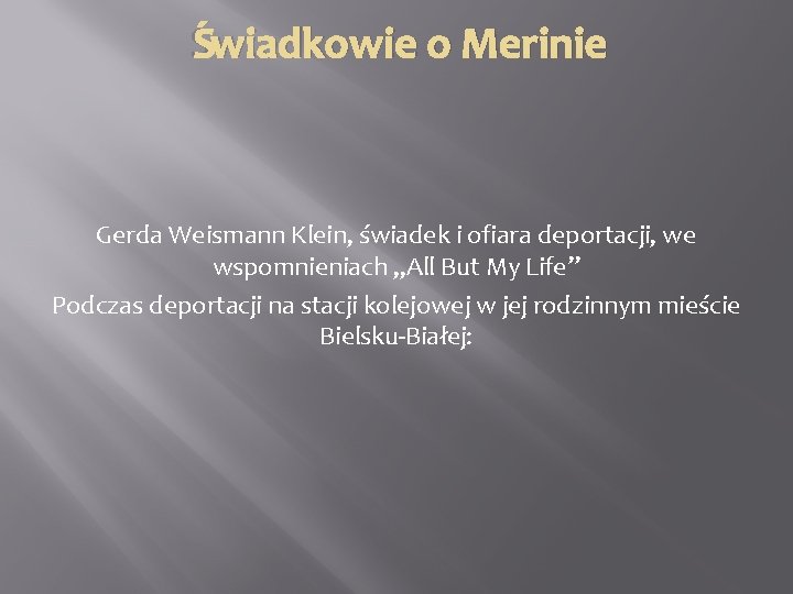 Świadkowie o Merinie Gerda Weismann Klein, świadek i ofiara deportacji, we wspomnieniach „All But