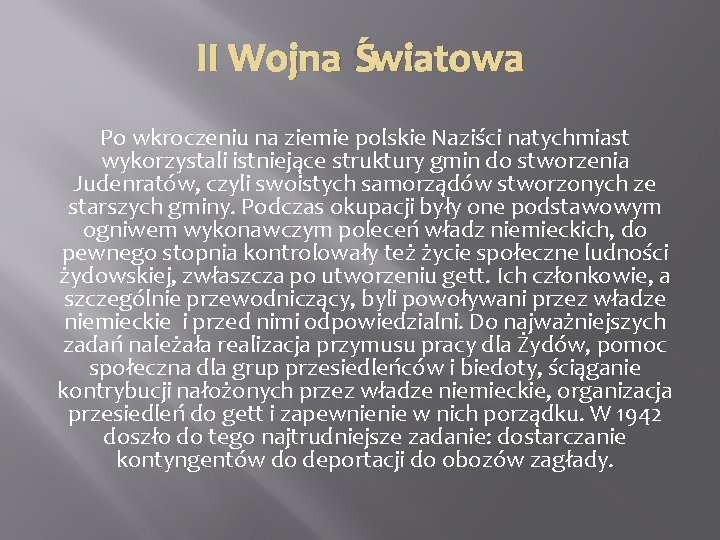 II Wojna Światowa Po wkroczeniu na ziemie polskie Naziści natychmiast wykorzystali istniejące struktury gmin