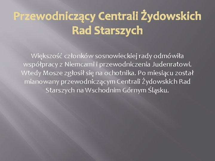 Przewodniczący Centrali Żydowskich Rad Starszych Większość członków sosnowieckiej rady odmówiła współpracy z Niemcami i