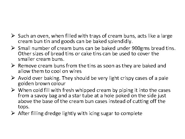 Ø Such an oven, when filled with trays of cream buns, acts like a