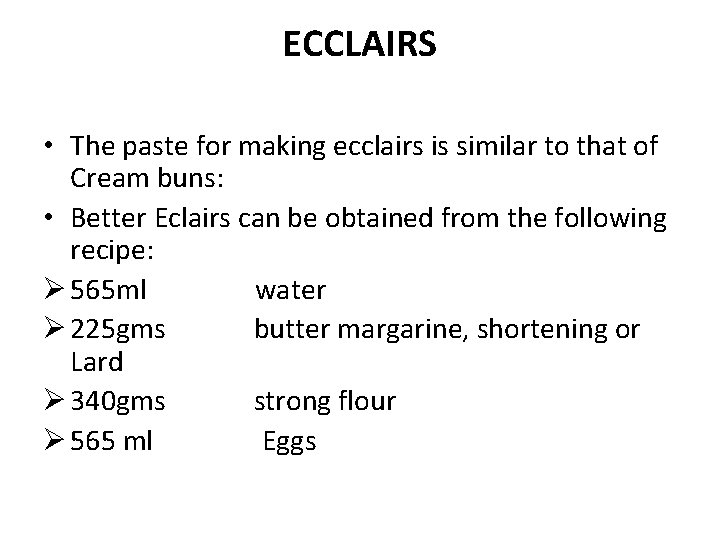 ECCLAIRS • The paste for making ecclairs is similar to that of Cream buns: