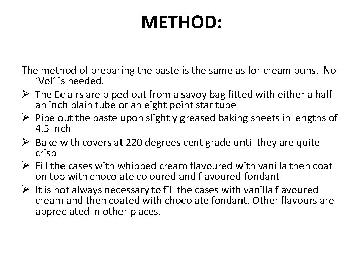 METHOD: The method of preparing the paste is the same as for cream buns.