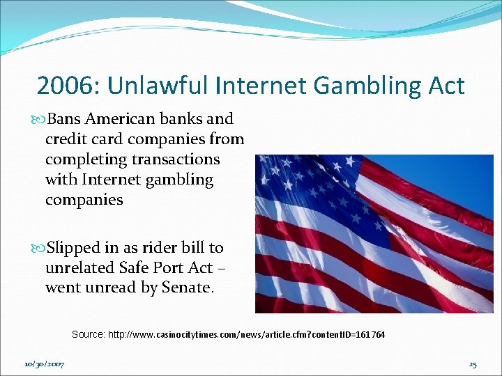 2006: Unlawful Internet Gambling Act Bans American banks and credit card companies from completing