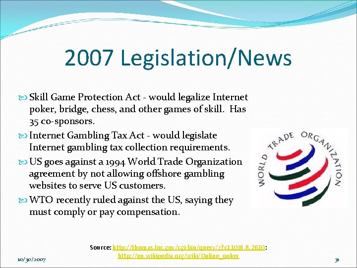2007 Legislation/News Skill Game Protection Act - would legalize Internet poker, bridge, chess, and