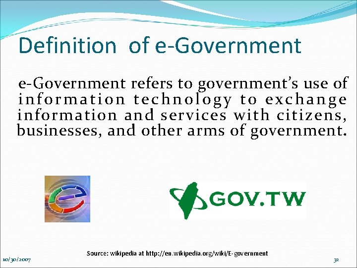 Definition of e-Government refers to government’s use of information technology to exchange information and