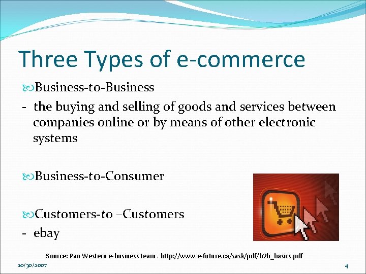 Three Types of e-commerce Business-to-Business - the buying and selling of goods and services