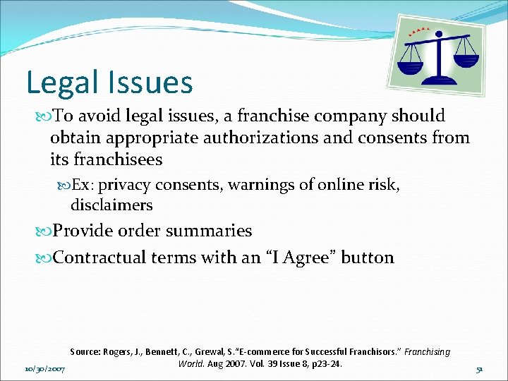 Legal Issues To avoid legal issues, a franchise company should obtain appropriate authorizations and