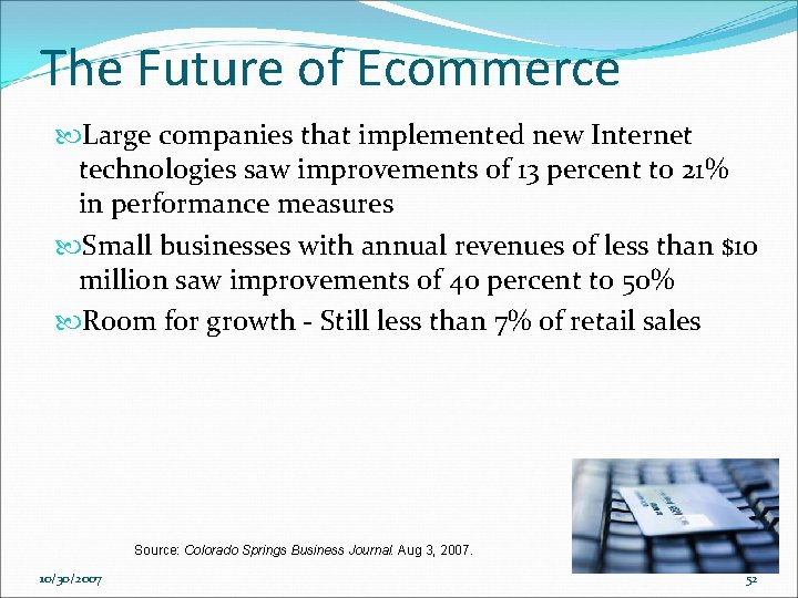 The Future of Ecommerce Large companies that implemented new Internet technologies saw improvements of