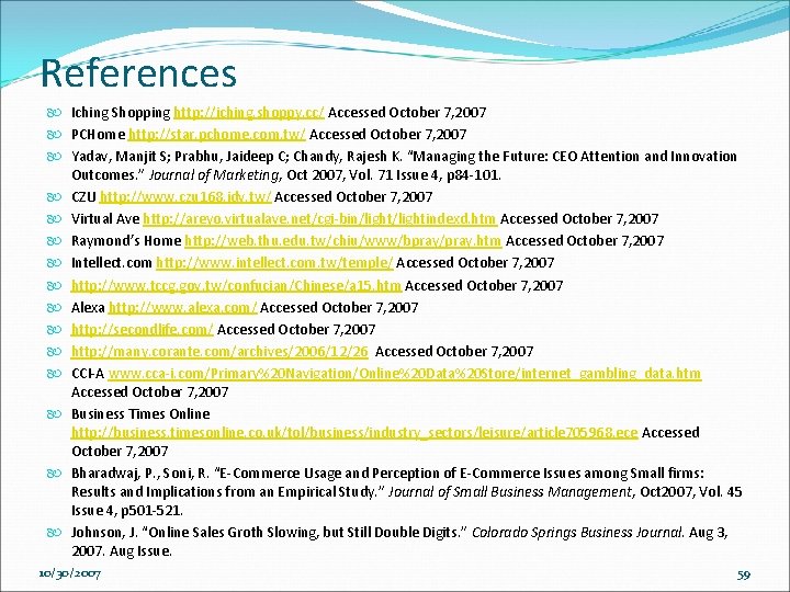 References Iching Shopping http: //iching. shoppy. cc/ Accessed October 7, 2007 PCHome http: //star.