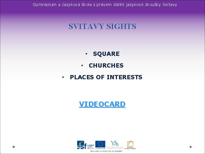 Gymnázium a Jazyková škola s právem státní jazykové zkoušky Svitavy SVITAVY SIGHTS • SQUARE