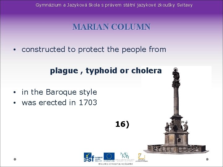 Gymnázium a Jazyková škola s právem státní jazykové zkoušky Svitavy MARIAN COLUMN • constructed