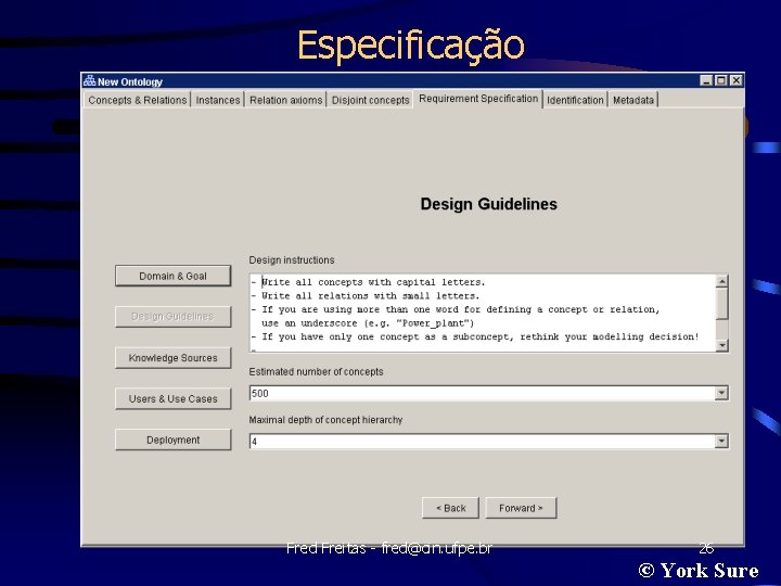 Especificação Fred Freitas - fred@cin. ufpe. br 26 © York Sure 
