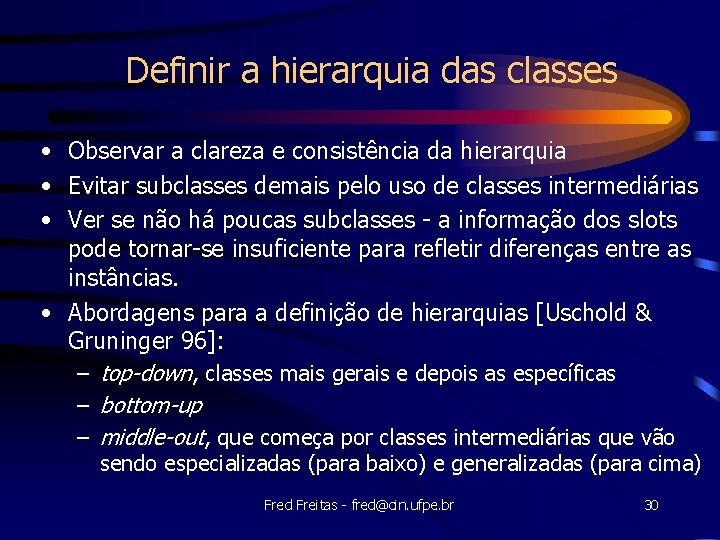 Definir a hierarquia das classes • Observar a clareza e consistência da hierarquia •