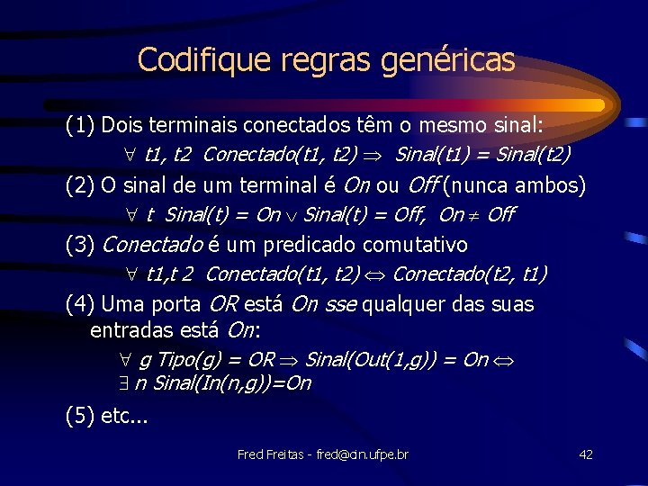 Codifique regras genéricas (1) Dois terminais conectados têm o mesmo sinal: (1) " t