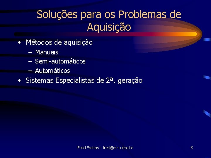 Soluções para os Problemas de Aquisição • Métodos de aquisição – Manuais – Semi-automáticos