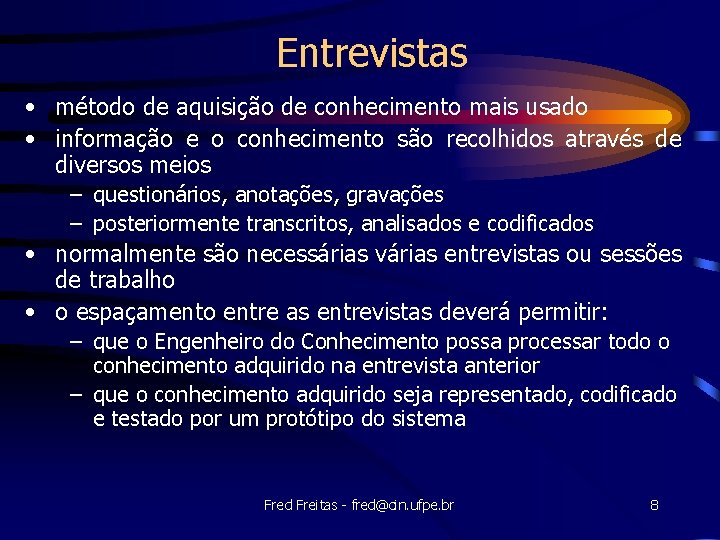 Entrevistas • método de aquisição de conhecimento mais usado • informação e o conhecimento
