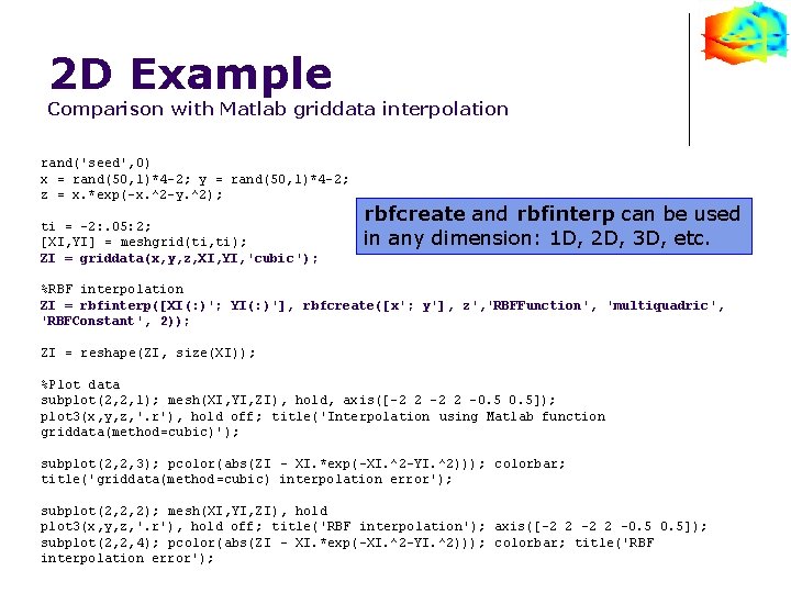 2 D Example Comparison with Matlab griddata interpolation rand('seed', 0) x = rand(50, 1)*4