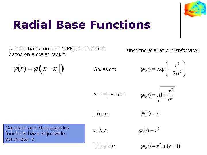 Radial Base Functions A radial basis function (RBF) is a function based on a