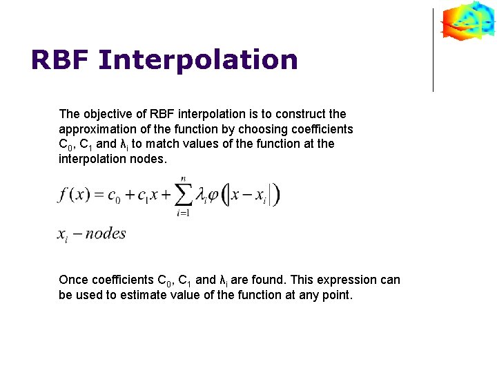 RBF Interpolation The objective of RBF interpolation is to construct the approximation of the