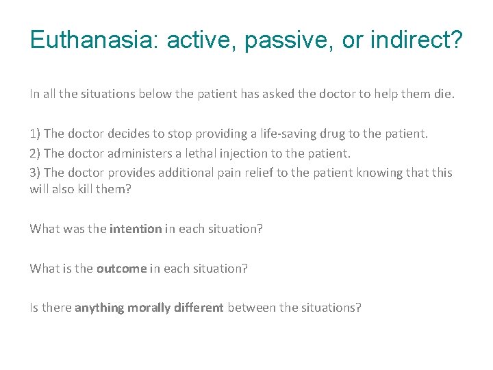 Euthanasia: active, passive, or indirect? In all the situations below the patient has asked