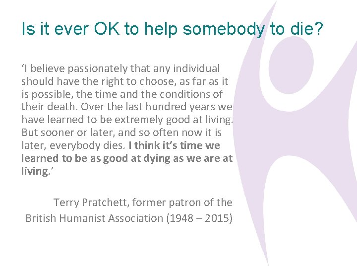 Is it ever OK to help somebody to die? ‘I believe passionately that any