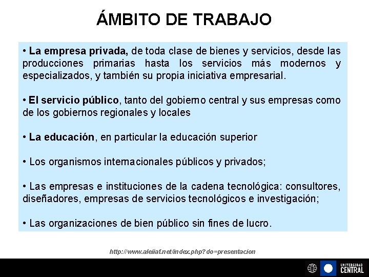 ÁMBITO DE TRABAJO • La empresa privada, de toda clase de bienes y servicios,