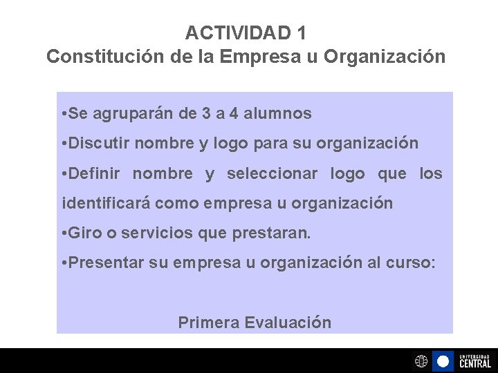 ACTIVIDAD 1 Constitución de la Empresa u Organización • Se agruparán de 3 a