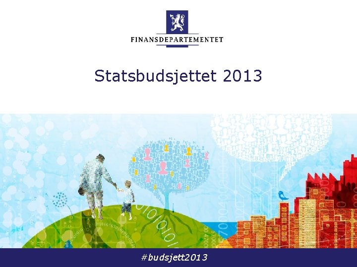 Statsbudsjettet 2013 #budsjett 2013 