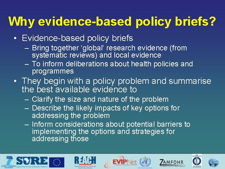 Why evidence-based policy briefs? • Evidence-based policy briefs – Bring together ‘global’ research evidence