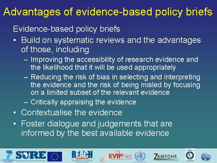 Advantages of evidence-based policy briefs Evidence-based policy briefs • Build on systematic reviews and