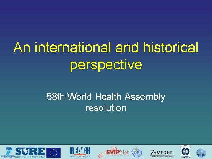An international and historical perspective 58 th World Health Assembly resolution 