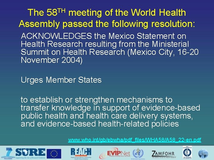 The 58 TH meeting of the World Health Assembly passed the following resolution: ACKNOWLEDGES