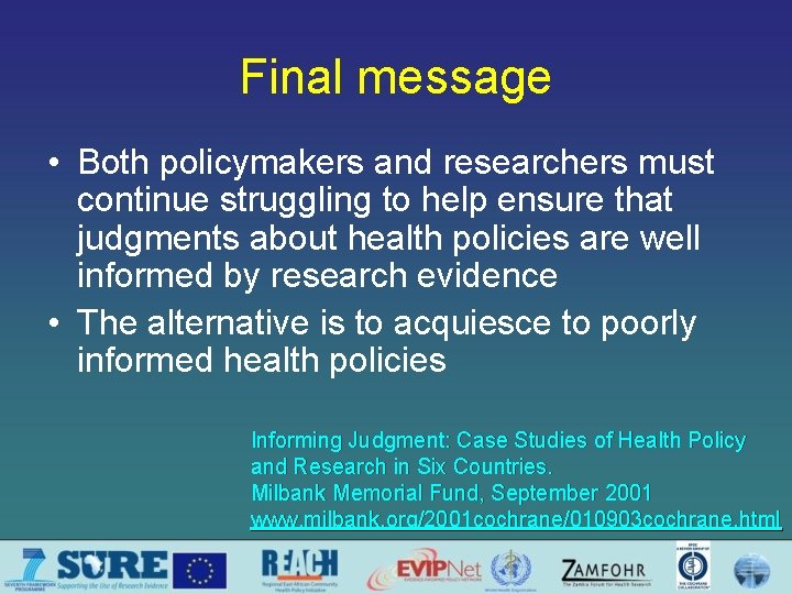 Final message • Both policymakers and researchers must continue struggling to help ensure that