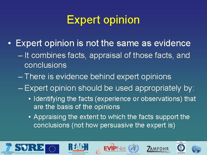 Expert opinion • Expert opinion is not the same as evidence – It combines