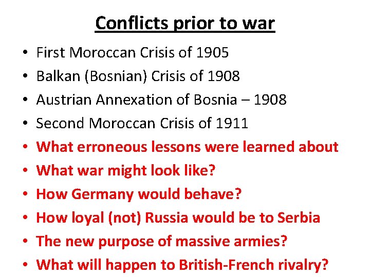 Conflicts prior to war • • • First Moroccan Crisis of 1905 Balkan (Bosnian)